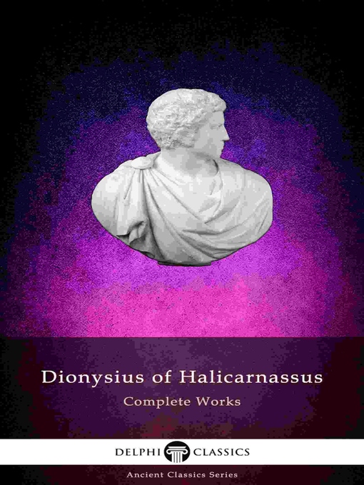 Title details for Delphi Complete Works of Dionysius of Halicarnassus (Illustrated) by Dionysius of Halicarnassus - Available